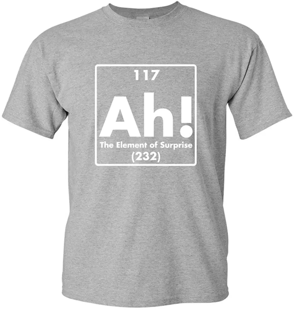 "Ah! The Element of Surprise" T-Shirt
