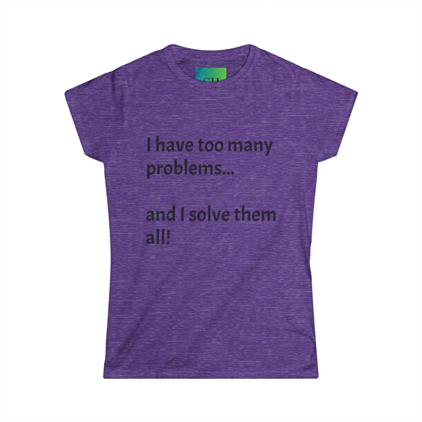 Women's Softstyle Tee - Too Many Problems