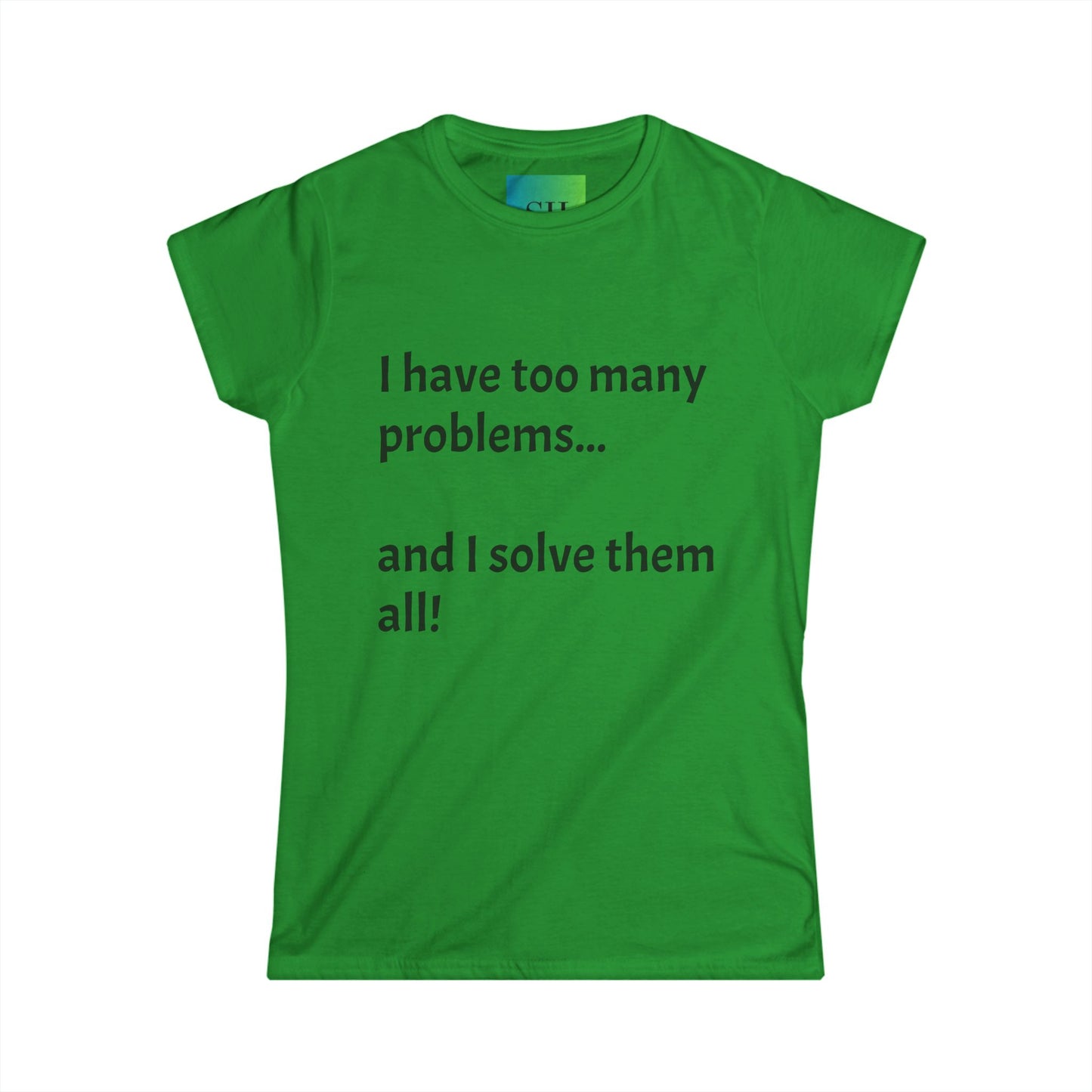 Women's Softstyle Tee - Too Many Problems