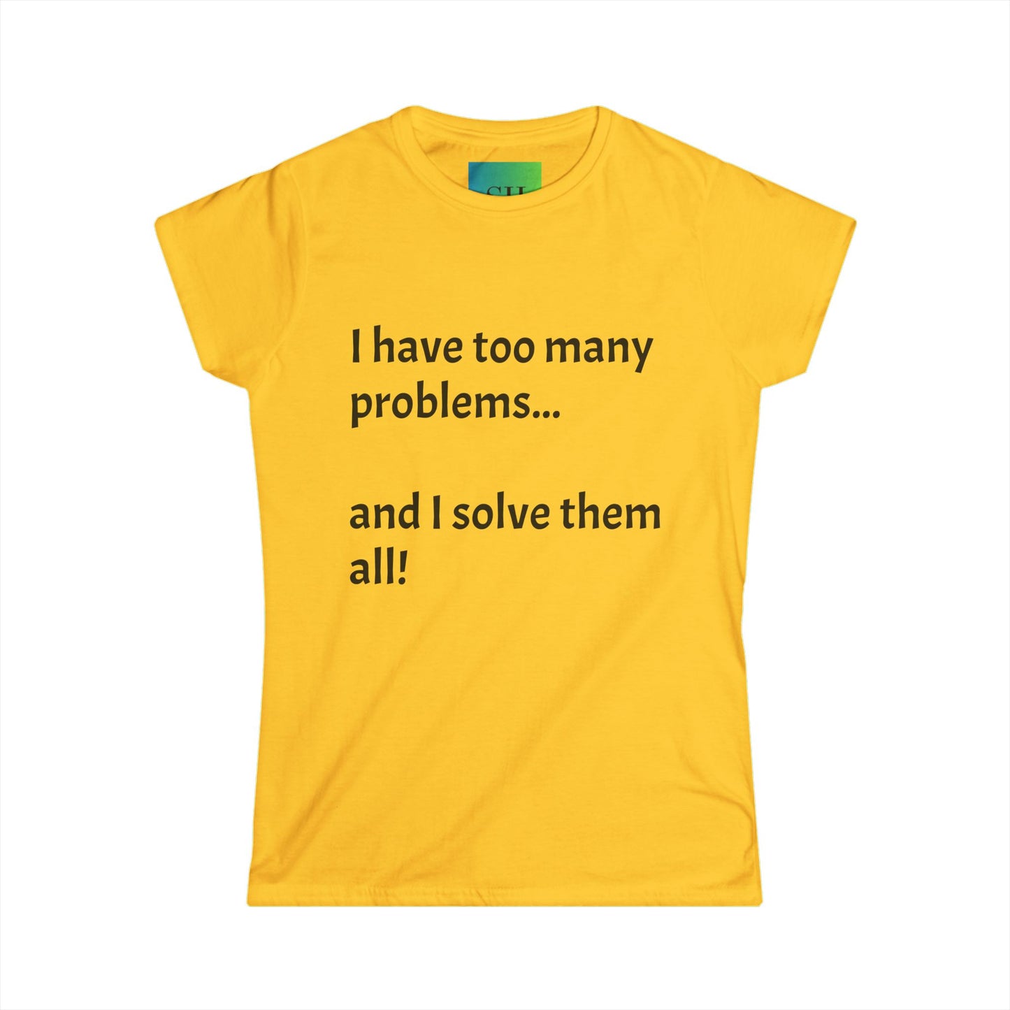 Women's Softstyle Tee - Too Many Problems