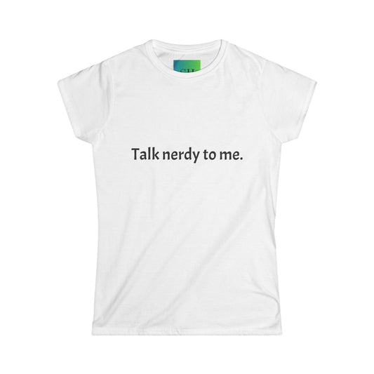 Women's Softstyle Tee - Talk Nerdy