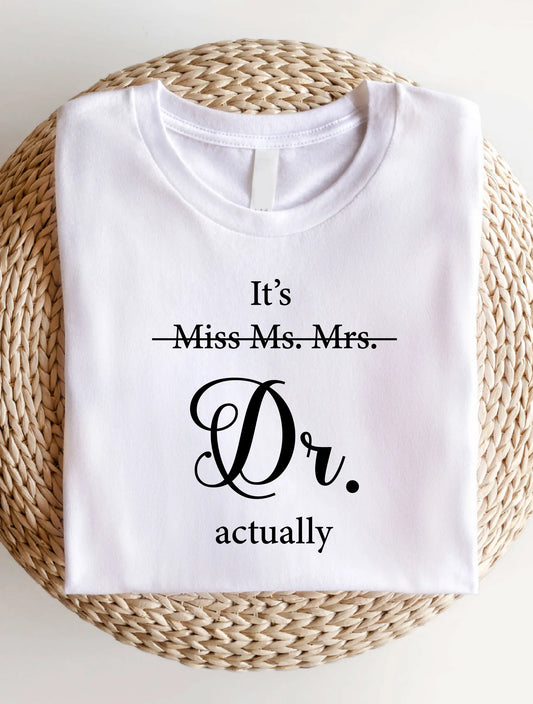 "It's DR. Actually" T-Shirt