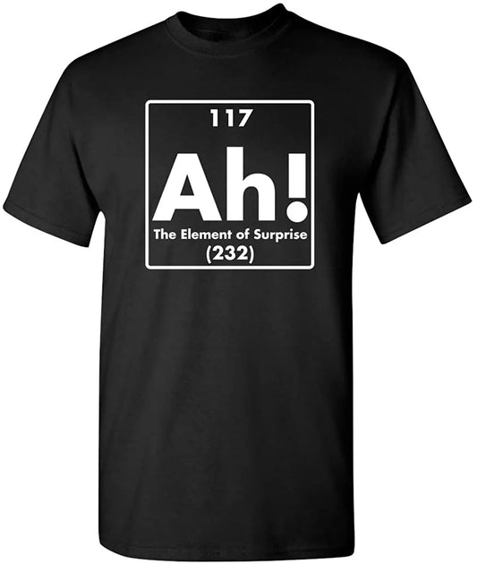 "Ah! The Element of Surprise" T-Shirt