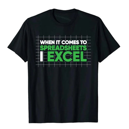 "When It Comes To Spreadsheets I Excel" T-Shirt