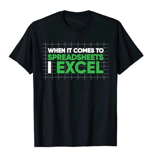 "When It Comes To Spreadsheets I Excel" T-Shirt
