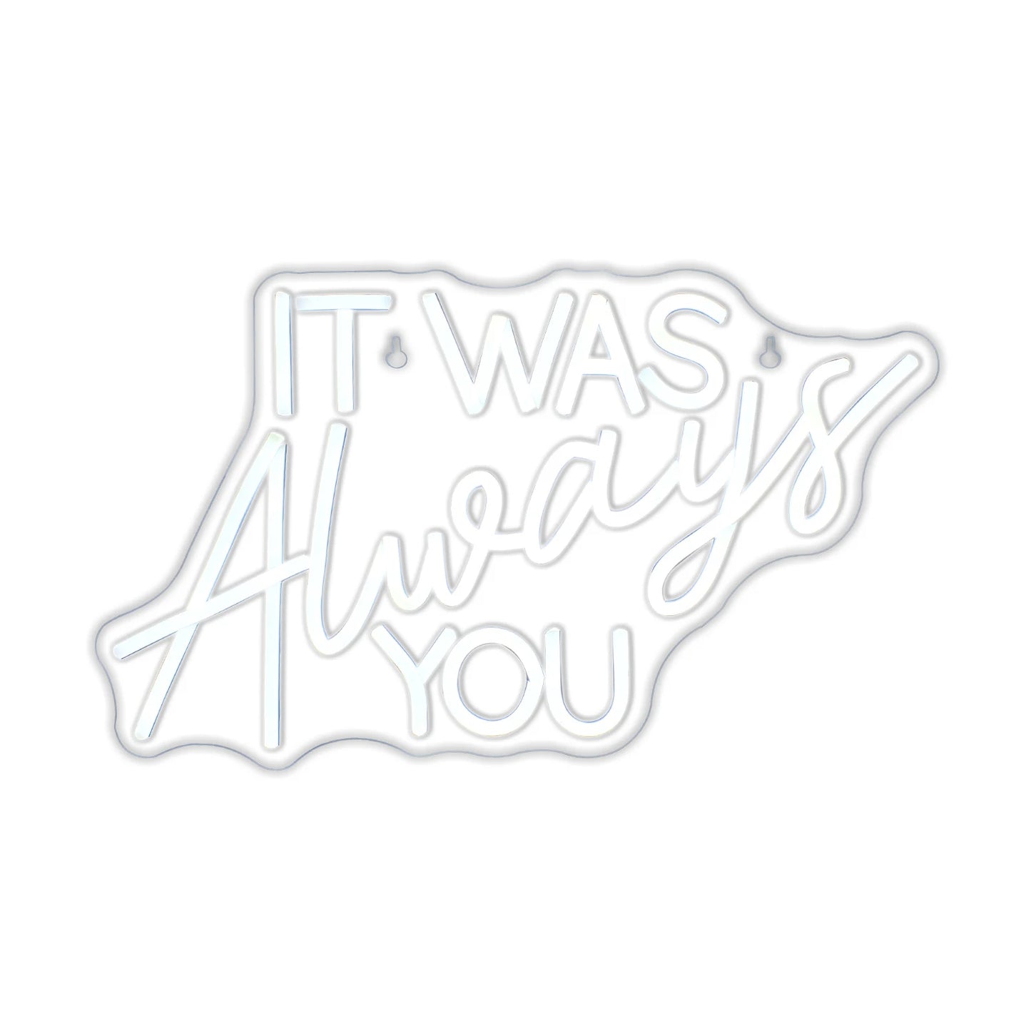 "It Was Always You" Neon Sign