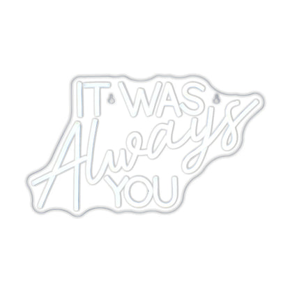 "It Was Always You" Neon Sign