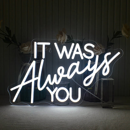 "It Was Always You" Neon Sign